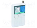Tester: LAN wiring; Display: LED; RJ45,USB,BNC,RJ11,RJ12